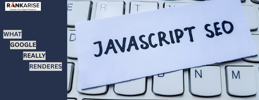 JavaScript SEO concept image with the text “What Google Really Renders” beside a keyboard background and handwritten “JavaScript SEO” note featuring the RankArise logo.